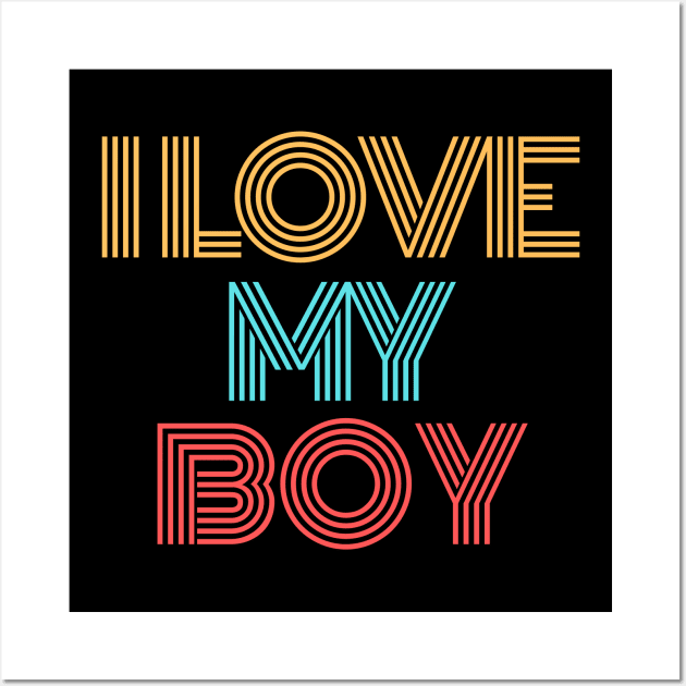 I Love my Boy Wall Art by MushMagicWear